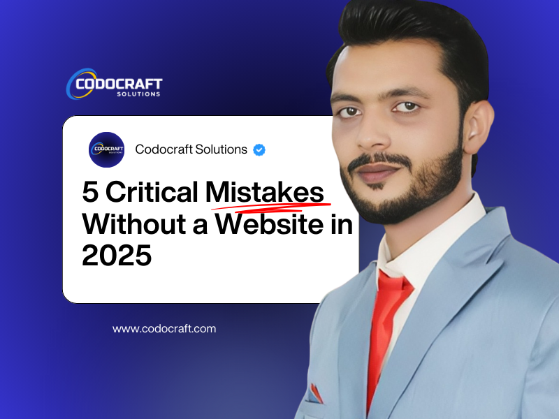 Top 5 Mistakes Businesses Make Without A Website In 2025 Codocraft Insights - Codocraft Blog