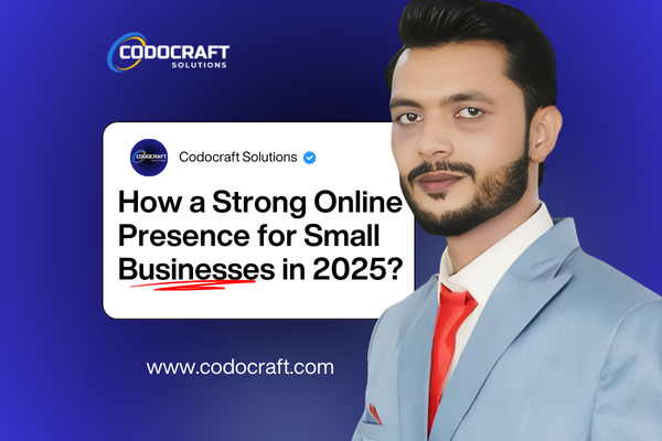 How A Strong Online Presence Boosts Sales For Small Businesses In 2025 Codocraft Insights - Codocraft Blog