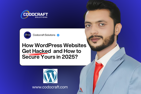 How Wordpress Websites Get Hacked And How To Secure Yours In 2025 - Codocraft Blog